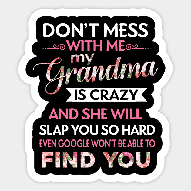 Don't Mess With Me My Grandma Is Crazy Sticker by TeeWind